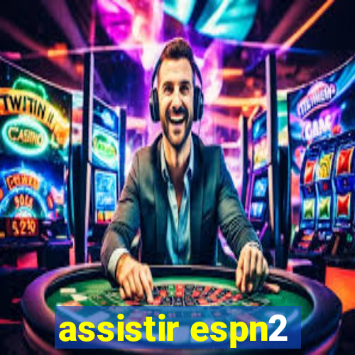 assistir espn2